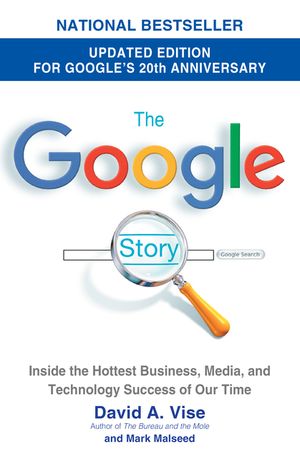 The Google Story (2018 Updated Edition): Inside the Hottest Business, Media, and Technology Success of Our Time image number 0