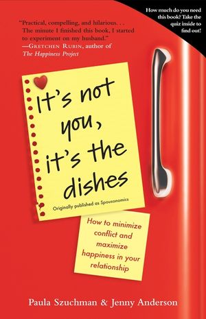 It's Not You, It's the Dishes (Originally Published as Spousonomics): How to Minimize Conflict and Maximize Happiness in Your Relationship image number 0
