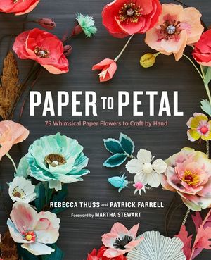 Paper to Petal: 75 Whimsical Paper Flowers to Craft by Hand image number 0
