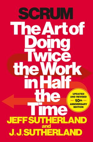 Scrum: The Art of Doing Twice the Work in Half the Time image number 0