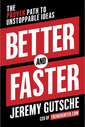 Better and Faster: The Proven Path to Unstoppable Ideas image number 0