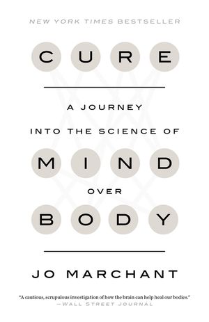 Cure: A Journey Into the Science of Mind Over Body image number 0