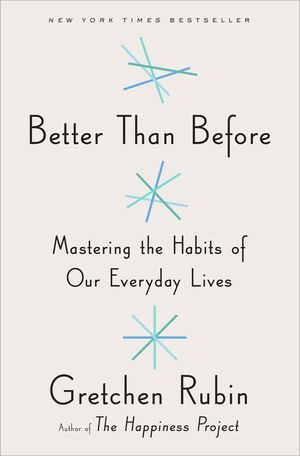 Better Than Before: Mastering the Habits of Our Everyday Lives image number 0