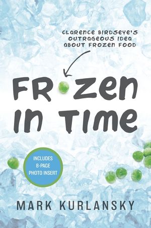 Frozen in Time (Adapted for Young Readers): Clarence Birdseye's Outrageous Idea about Frozen Food image number 0