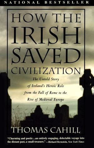 How the Irish Saved Civilization: The Untold Story of Ireland's Heroic Role from the Fall of Rome to the Rise of Medieval Europe image number 0