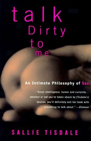 Talk Dirty to Me: An Intimate Philosophy of Sex image number 0