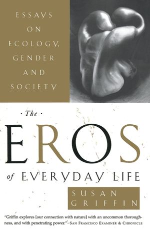 The Eros of Everyday Life: Essays on Ecology, Gender and Society image number 0