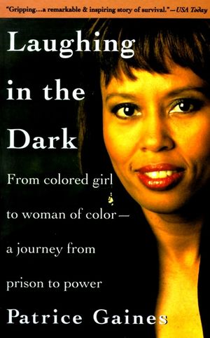 Laughing in the Dark: From Colored Girl to Woman of Color--A Journey from Prison to Power image number 0