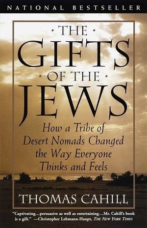 The Gifts of the Jews: How a Tribe of Desert Nomads Changed the Way Everyone Thinks and Feels image number 0