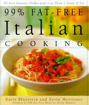 99% Fat-Free Italian Cooking: All Your Favorite Dishes with Less Than 1 Gram of Fat image number 0