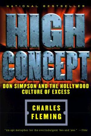 High Concept: Don Simpson and the Hollywood Cultures of Excess image number 0