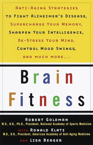 Brain Fitness: Anti-Aging to Fight Alzheimer's Disease, Supercharge Your Memory, Sharpen Your Intelligence, de-Stress Your Mind, Cont image number 0