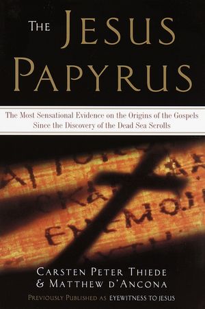 The Jesus Papyrus: The Most Sensational Evidence on the Origin of the Gospel Since the Discover of the Dead Sea Scrolls image number 0