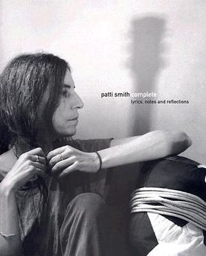 Patti Smith Complete: Lyrics, Notes and Reflections image number 0