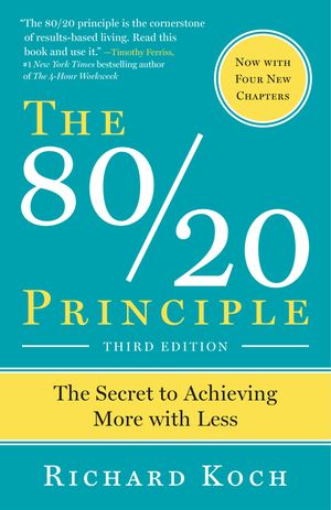The 80/20 Principle, Expanded and Updated: The Secret to Achieving More with Less image number 0