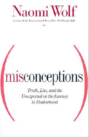Misconceptions: Truth, Lies, and the Unexpected on the Journey to Motherhood image number 0