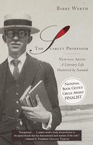 The Scarlet Professor: Newton Arvin: A Literary Life Shattered by Scandal image number 0