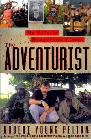 The Adventurist: A Life in Dangerous Places image number 0