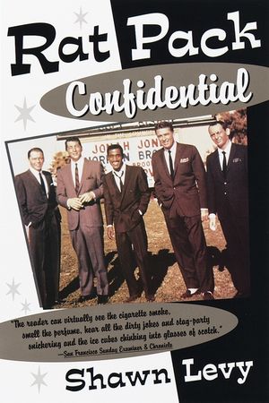 Rat Pack Confidential: Frank, Dean, Sammy, Peter, Joey and the Last Great Show Biz Party image number 0