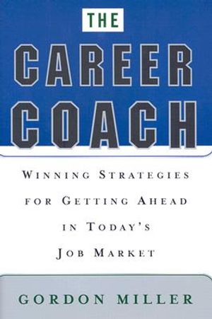 The Career Coach: Winning Strategies for Getting Ahead in Today's Job Market image number 0
