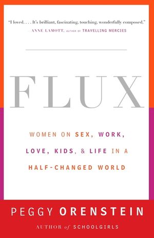 Flux: Women on Sex, Work, Love, Kids, and Life in a Half-Changed World image number 0