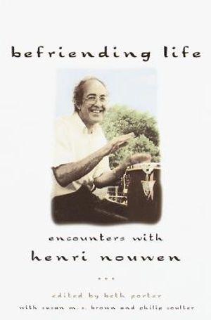 Befriending Life: Encounters with Henri Nouwen image number 0