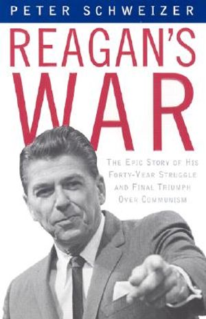 Reagan's War: The Epic Story of His Forty Year Struggle and Final Triumph Over Communism image number 0