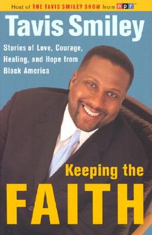 Keeping the Faith: Stories of Love, Courage, Healing and Hope from Black America image number 0