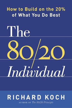 The 80/20 Individual: How to Build on the 20% of What You Do Best image number 0