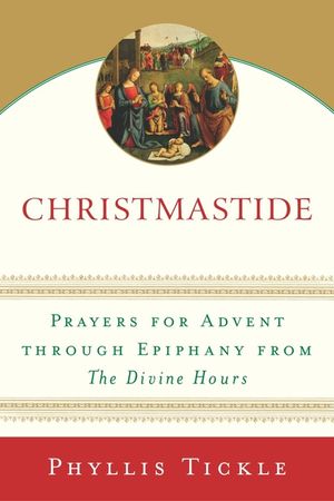 Christmastide: Prayers for Advent Through Epiphany from the Divine Hours image number 0