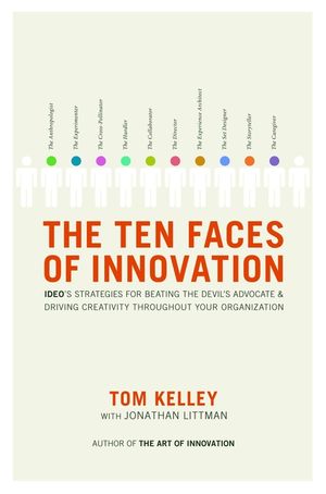The Ten Faces of Innovation: Ideo's Strategies for Beating the Devil's Advocate and Driving Creativity Throughout Your Organization image number 0