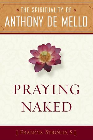 Praying Naked: The Spirituality of Anthony de Mello image number 0