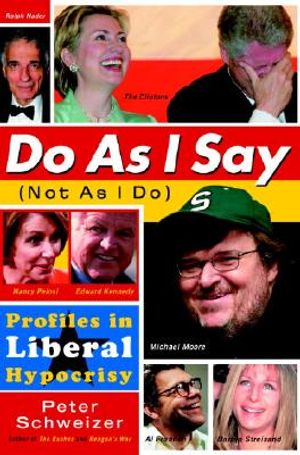 Do as I Say (Not as I Do): Profiles in Liberal Hypocrisy image number 0