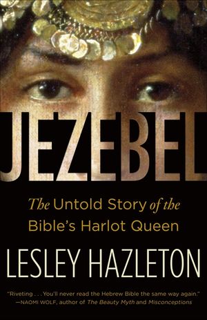 Jezebel: The Untold Story of the Bible's Harlot Queen image number 0