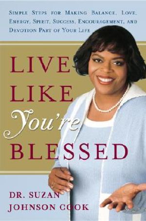 Live Like You're Blessed: Simple Steps for Making Balance, Love, Energy, Spirit, Success, Encouragement, and Devotion Part of Your Life image number 0