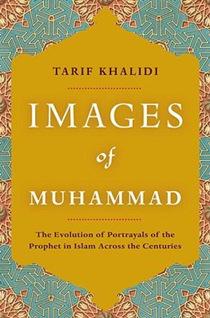 Images of Muhammad: Narratives of the Prophet in Islam Across the Centuries image number 0
