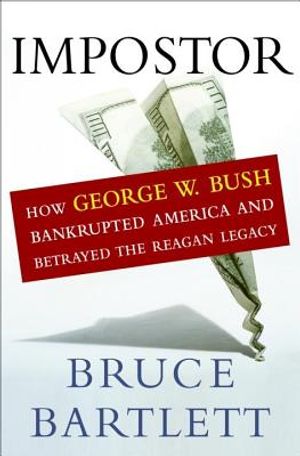 Impostor: How George W. Bush Bankrupted America and Betrayed the Reagan Legacy image number 0