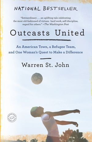 Outcasts United: An American Town, a Refugee Team, and One Woman's Quest to Make a Difference image number 0