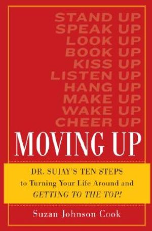 Moving Up: Ten Steps to Turning Your Life Around and Getting to the Top! image number 0