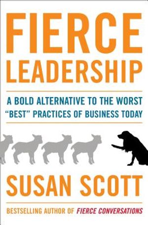 Fierce Leadership: A Bold Alternative to the Worst "Best" Practices of Business Today image number 0