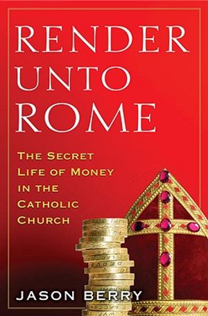 Render Unto Rome: The Secret Life of Money in the Catholic Church image number 0