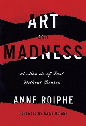 Art and Madness: A Memoir of Lust Without Reason image number 0