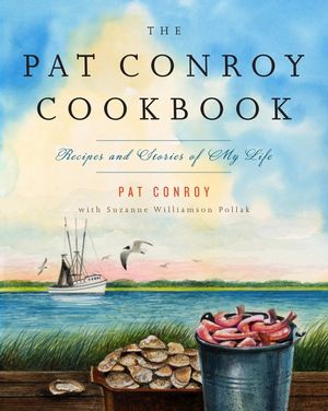 The Pat Conroy Cookbook: Recipes and Stories of My Life image number 0