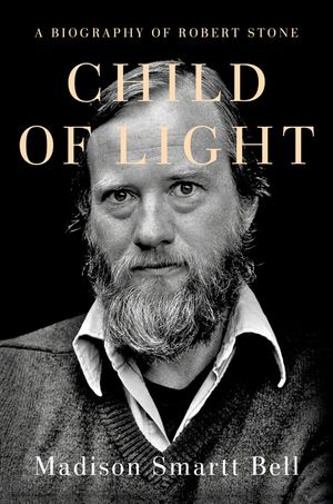 Child of Light: A Biography of Robert Stone image number 0