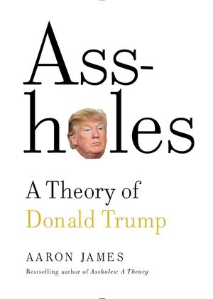 Assholes: A Theory of Donald Trump image number 0