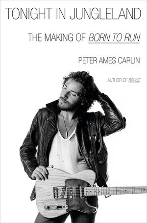 Tonight in Jungleland: The Making of Bruce Springsteen's Born to Run image number 0