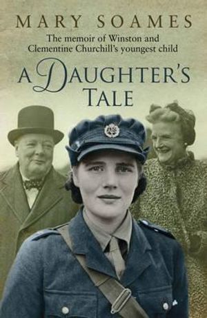 Daughter's Tale: The Memoir of Winston and Clementine Churchill's Youngest Child image number 0