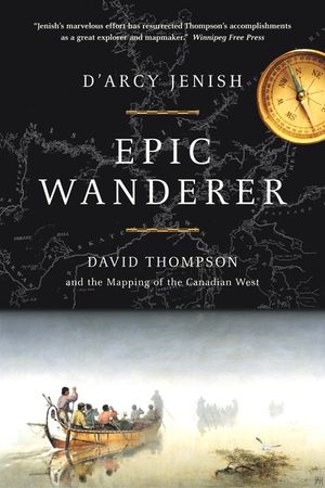 Epic Wanderer: David Thompson and the Opening of the West image number 0