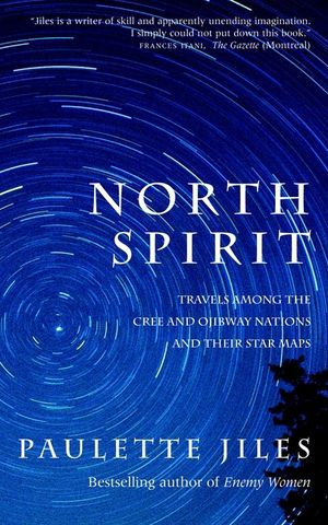 North Spirit: Travels Among the Cree and Ojibway Nations and Their Star Maps image number 0