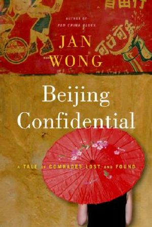 Beijing Confidential: A Tale of Comrades Lost and Found image number 0